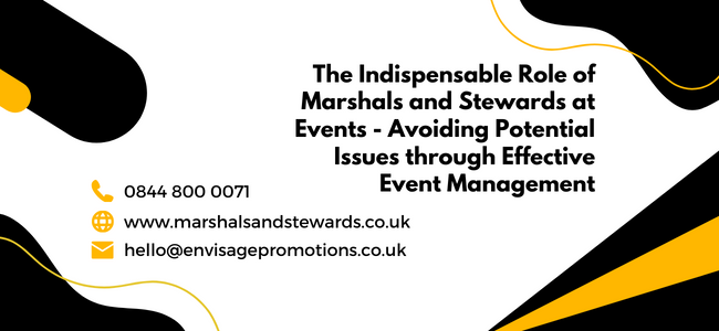 The Indispensable Role Of Marshals And Stewards At Events - Avoiding Potential Issues Through Effective Event Management