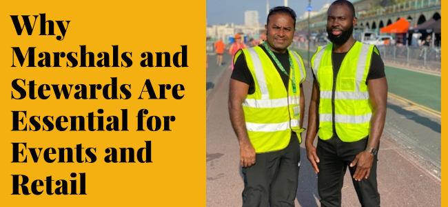 Why Marshals And Stewards Are Essential For Events And Retail